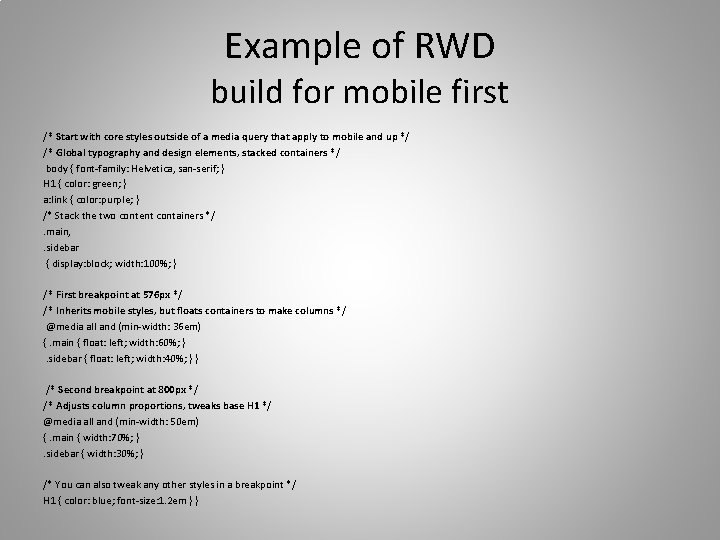 Example of RWD build for mobile first /* Start with core styles outside of