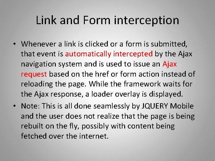 Link and Form interception • Whenever a link is clicked or a form is
