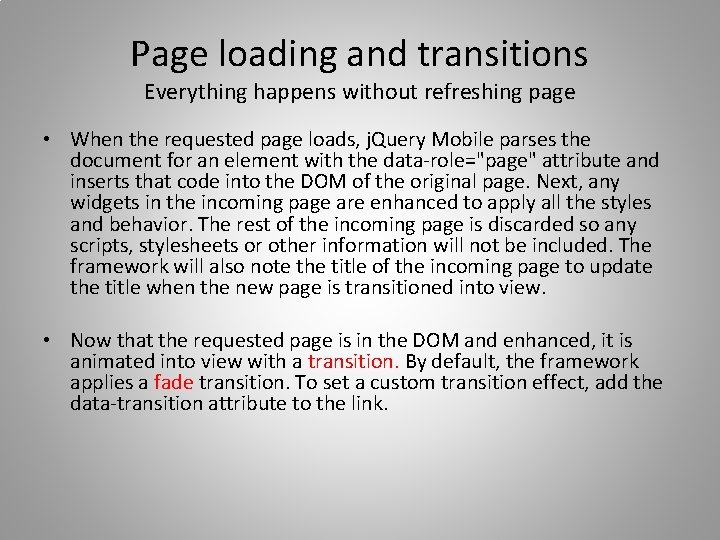 Page loading and transitions Everything happens without refreshing page • When the requested page