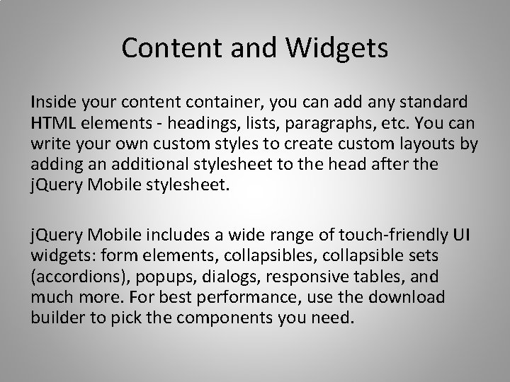 Content and Widgets Inside your content container, you can add any standard HTML elements