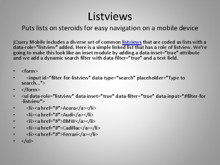 Listviews Puts lists on steroids for easy navigation on a mobile device j. Query