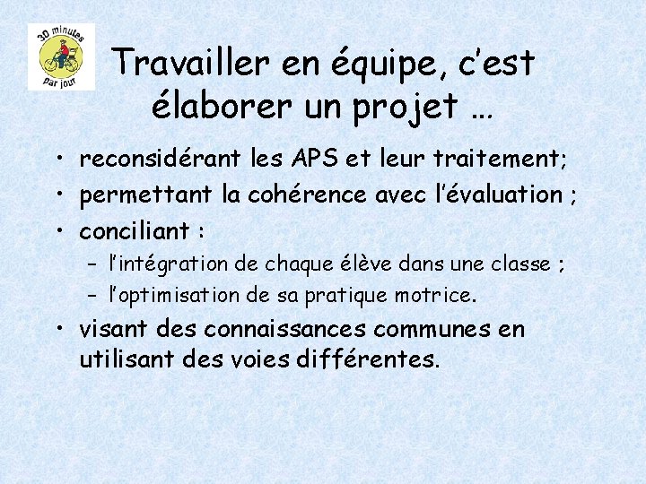 Travailler en équipe, c’est élaborer un projet … • reconsidérant les APS et leur