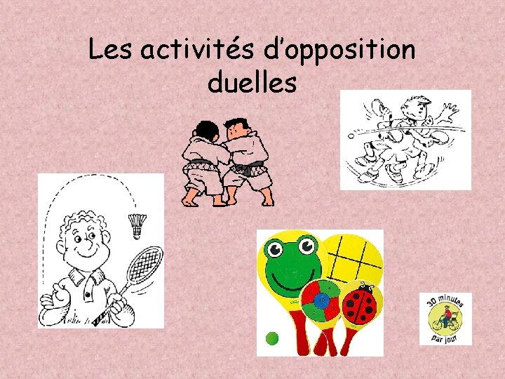 Les activités d’opposition duelles 