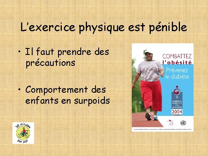 L’exercice physique est pénible • Il faut prendre des précautions • Comportement des enfants