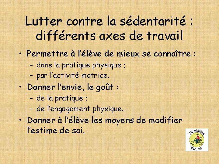 Lutter contre la sédentarité : différents axes de travail • Permettre à l’élève de