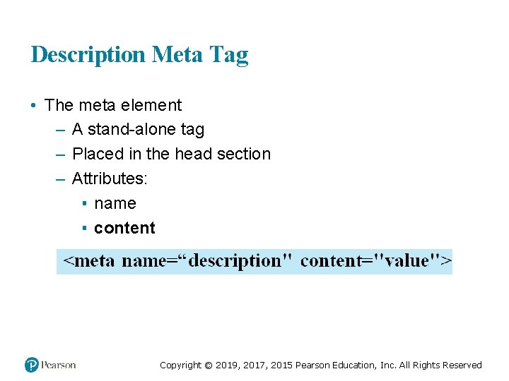 Description Meta Tag • The meta element – A stand-alone tag – Placed in