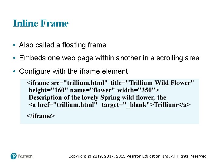 Inline Frame • Also called a floating frame • Embeds one web page within