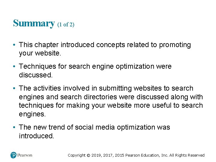 Summary (1 of 2) • This chapter introduced concepts related to promoting your website.