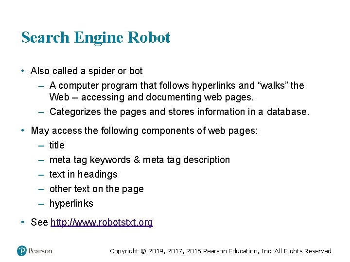 Search Engine Robot • Also called a spider or bot – A computer program