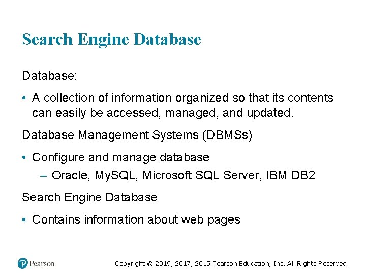 Search Engine Database: • A collection of information organized so that its contents can