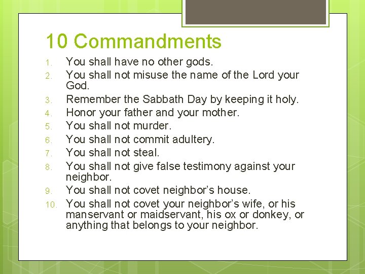 10 Commandments 1. 2. 3. 4. 5. 6. 7. 8. 9. 10. You shall
