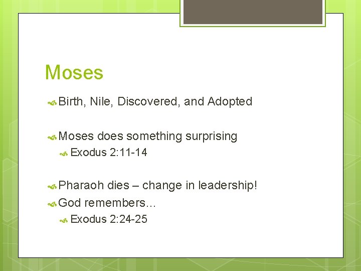 Moses Birth, Nile, Discovered, and Adopted Moses does something surprising Exodus 2: 11 -14