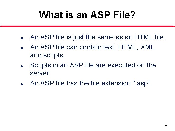 What is an ASP File? l l An ASP file is just the same