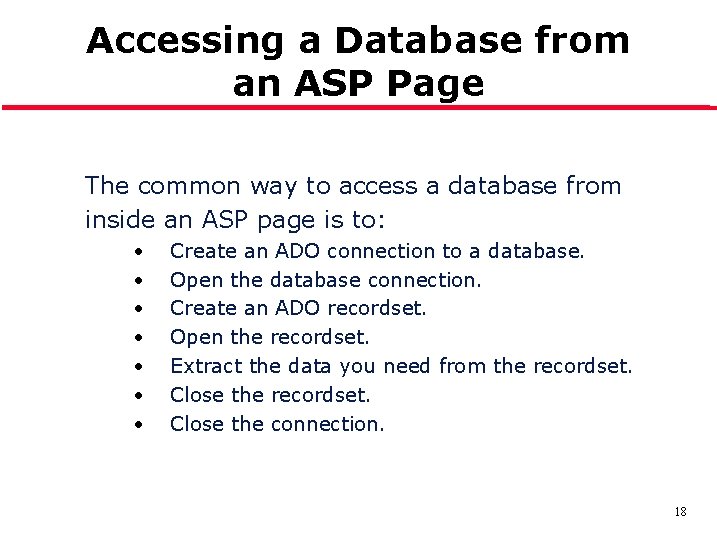 Accessing a Database from an ASP Page The common way to access a database