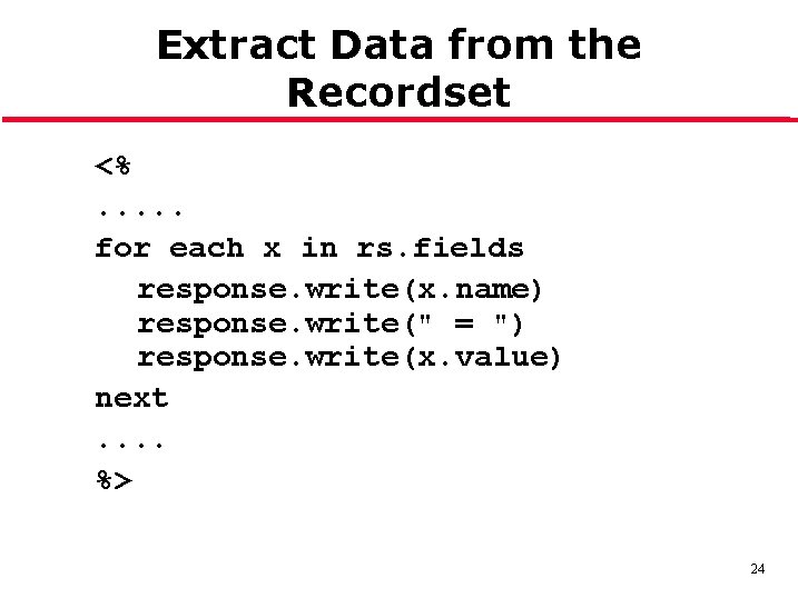 Extract Data from the Recordset <%. . . for each x in rs. fields