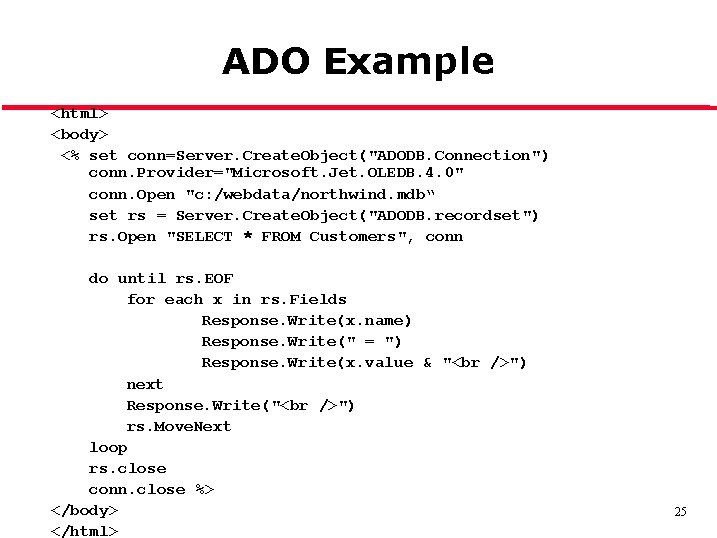 ADO Example <html> <body> <% set conn=Server. Create. Object("ADODB. Connection") conn. Provider="Microsoft. Jet. OLEDB.