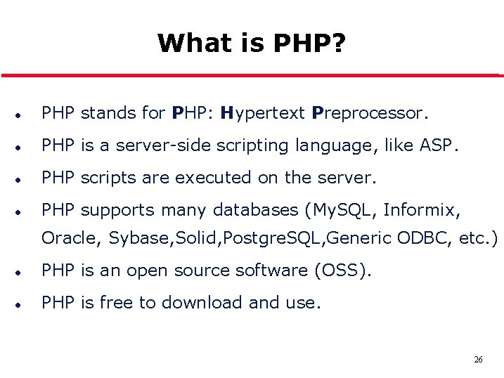 What is PHP? l PHP stands for PHP: Hypertext Preprocessor. l PHP is a