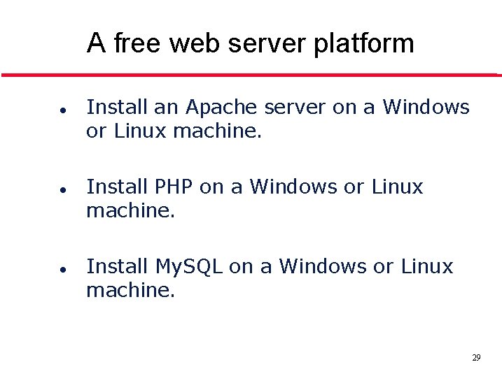 A free web server platform l l l Install an Apache server on a