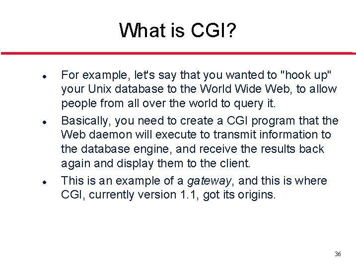 What is CGI? l l l For example, let's say that you wanted to