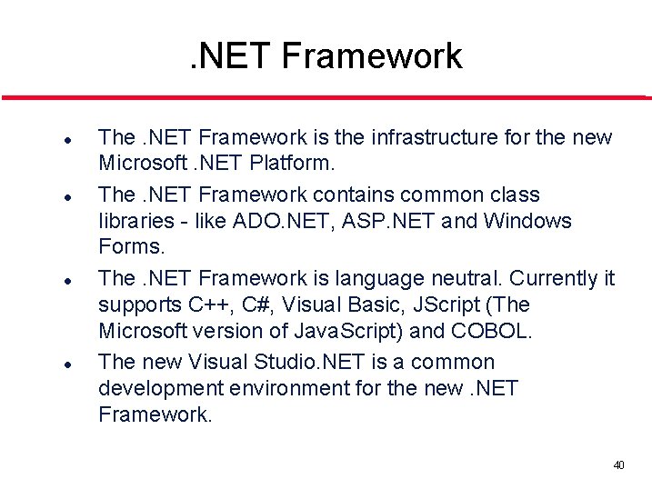 . NET Framework l l The. NET Framework is the infrastructure for the new