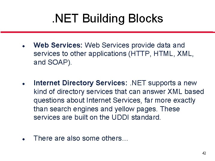 . NET Building Blocks l l l Web Services: Web Services provide data and