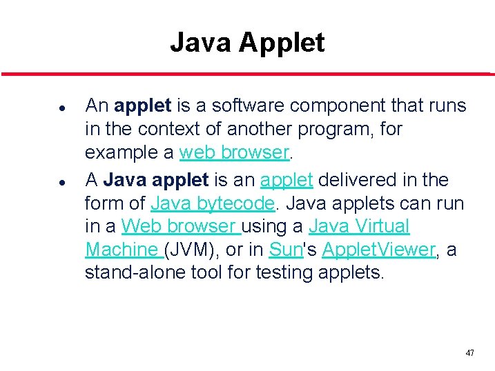 Java Applet l l An applet is a software component that runs in the