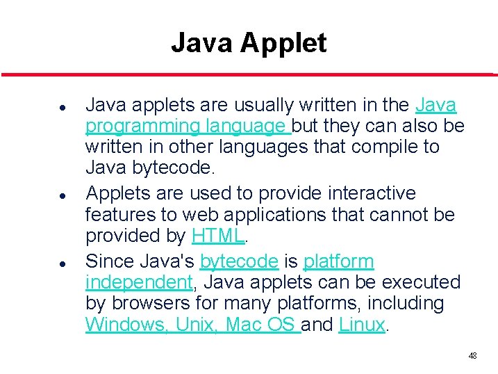 Java Applet l l l Java applets are usually written in the Java programming