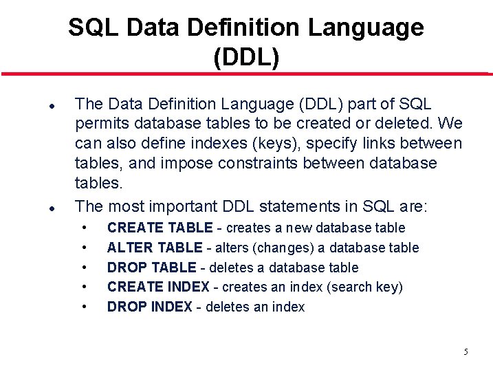 SQL Data Definition Language (DDL) l l The Data Definition Language (DDL) part of