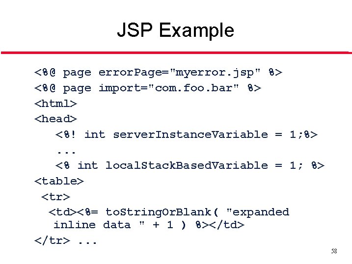 JSP Example <%@ page error. Page="myerror. jsp" %> <%@ page import="com. foo. bar" %>