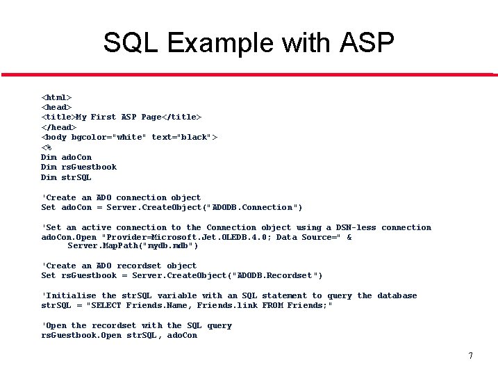 SQL Example with ASP <html> <head> <title>My First ASP Page</title> </head> <body bgcolor="white" text="black">