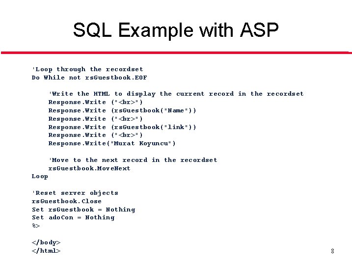 SQL Example with ASP 'Loop through the recordset Do While not rs. Guestbook. EOF