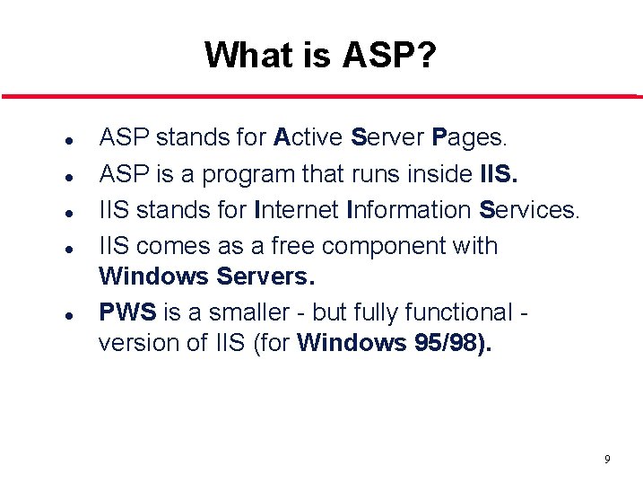 What is ASP? l l l ASP stands for Active Server Pages. ASP is