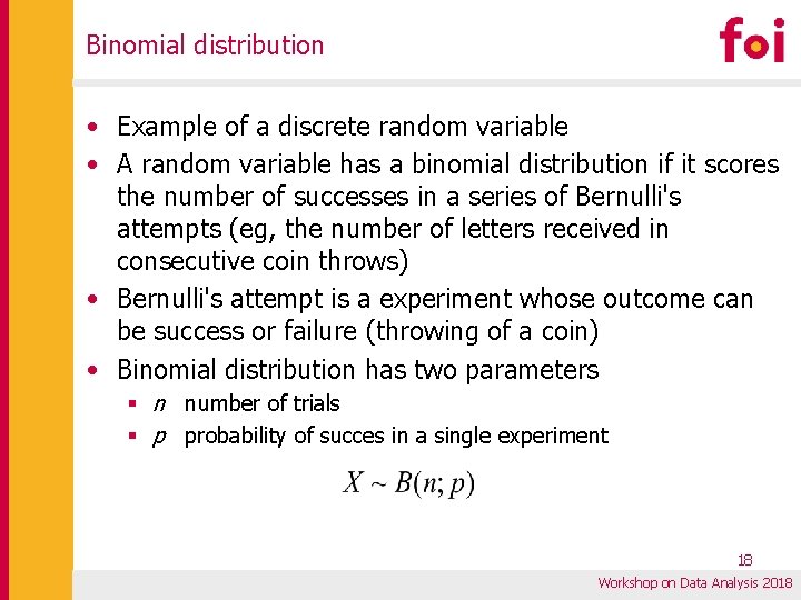 Binomial distribution • Example of a discrete random variable • A random variable has Binomial distribution • Example of a discrete random variable • A random variable has