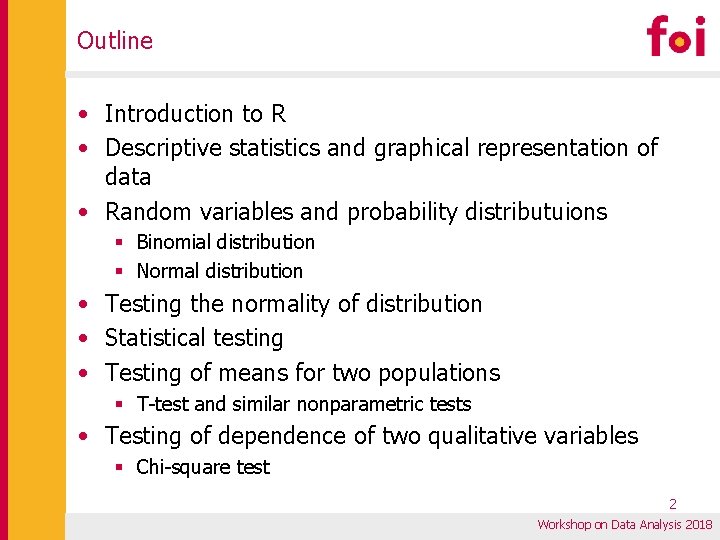 Outline • Introduction to R • Descriptive statistics and graphical representation of data • Outline • Introduction to R • Descriptive statistics and graphical representation of data •