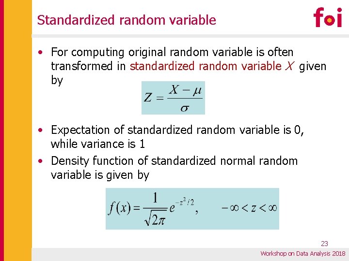 Standardized random variable • For computing original random variable is often transformed in standardized Standardized random variable • For computing original random variable is often transformed in standardized