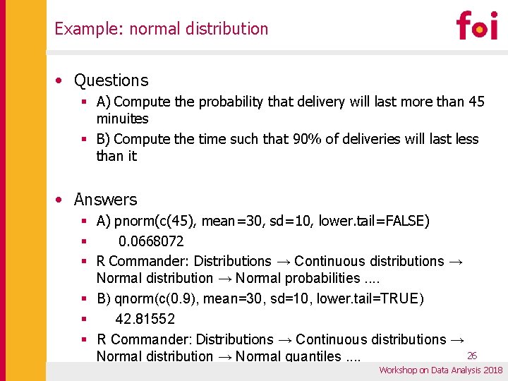 Example: normal distribution • Questions § A) Compute the probability that delivery will last Example: normal distribution • Questions § A) Compute the probability that delivery will last