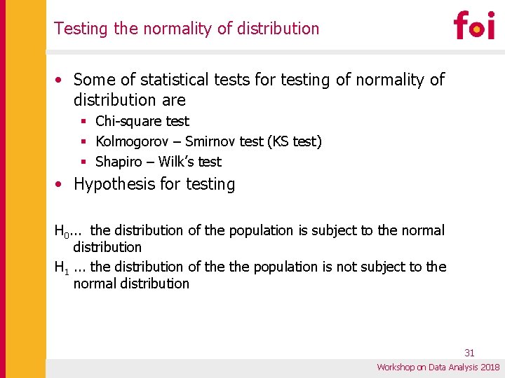 Testing the normality of distribution • Some of statistical tests for testing of normality Testing the normality of distribution • Some of statistical tests for testing of normality