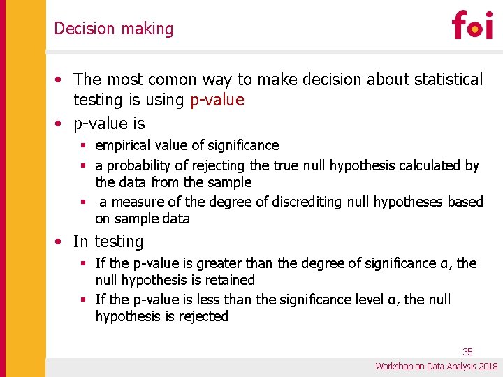 Decision making • The most comon way to make decision about statistical testing is Decision making • The most comon way to make decision about statistical testing is