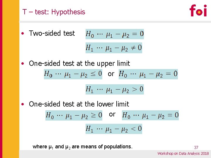 T – test: Hypothesis • Two-sided test • One-sided test at the upper limit T – test: Hypothesis • Two-sided test • One-sided test at the upper limit