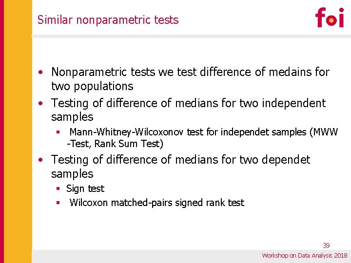 Similar nonparametric tests • Nonparametric tests we test difference of medains for two populations Similar nonparametric tests • Nonparametric tests we test difference of medains for two populations