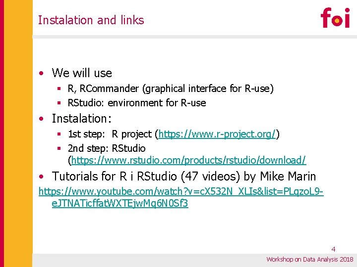 Instalation and links • We will use § R, RCommander (graphical interface for R-use) Instalation and links • We will use § R, RCommander (graphical interface for R-use)