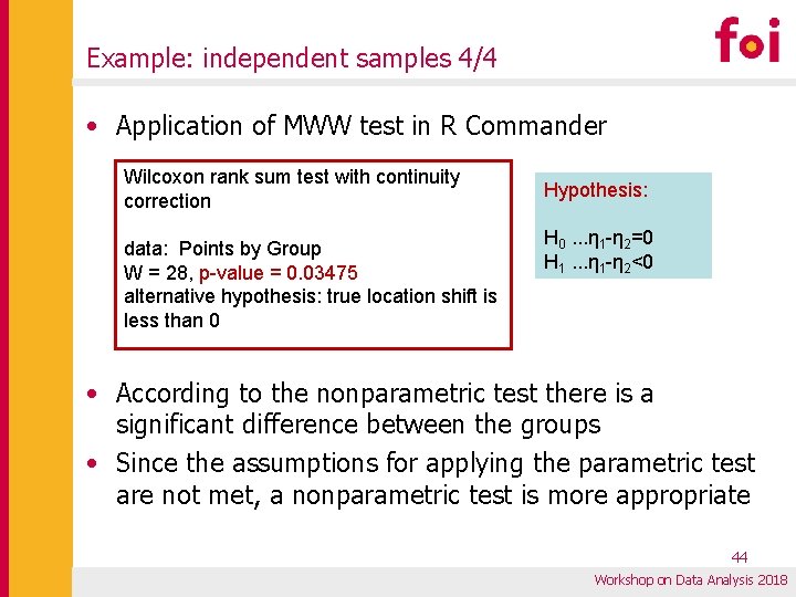 Example: independent samples 4/4 • Application of MWW test in R Commander Wilcoxon rank Example: independent samples 4/4 • Application of MWW test in R Commander Wilcoxon rank