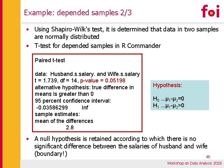 Example: depended samples 2/3 • Using Shapiro-Wilk's test, it is determined that data in Example: depended samples 2/3 • Using Shapiro-Wilk's test, it is determined that data in