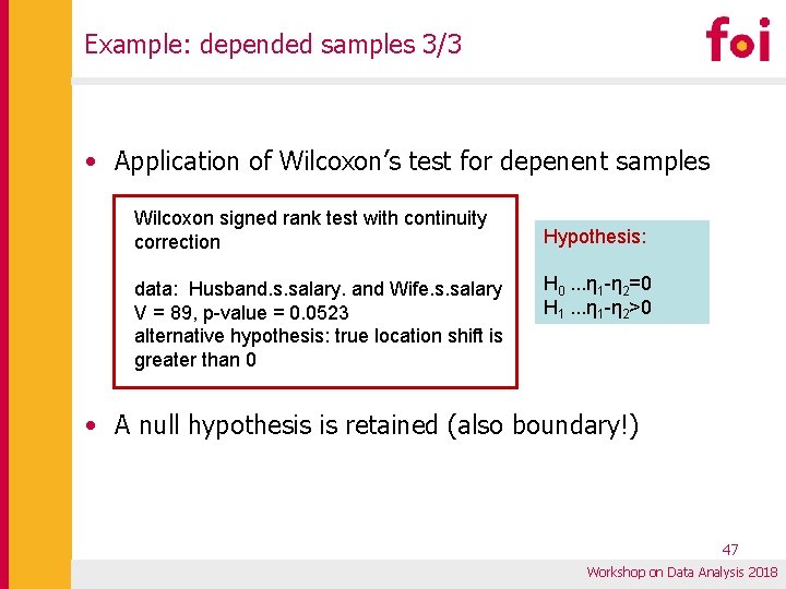 Example: depended samples 3/3 • Application of Wilcoxon’s test for depenent samples Wilcoxon signed Example: depended samples 3/3 • Application of Wilcoxon’s test for depenent samples Wilcoxon signed