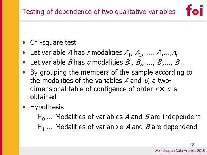 Testing of dependence of two qualitative variables • • Chi-square test Let variable A Testing of dependence of two qualitative variables • • Chi-square test Let variable A