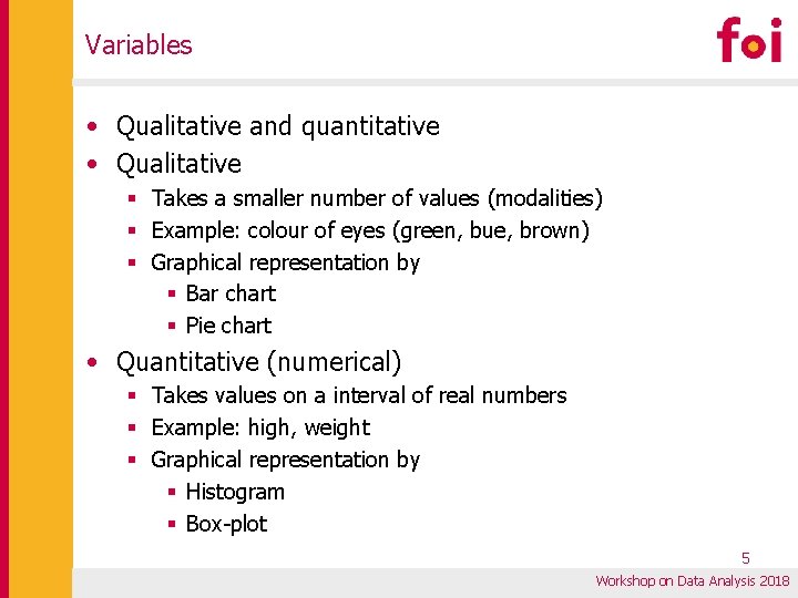 Variables • Qualitative and quantitative • Qualitative § Takes a smaller number of values Variables • Qualitative and quantitative • Qualitative § Takes a smaller number of values
