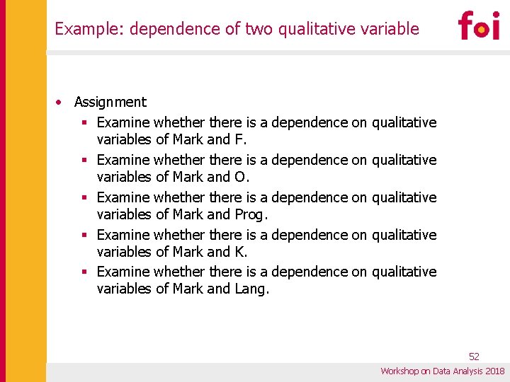 Example: dependence of two qualitative variable • Assignment § Examine whethere is a dependence Example: dependence of two qualitative variable • Assignment § Examine whethere is a dependence