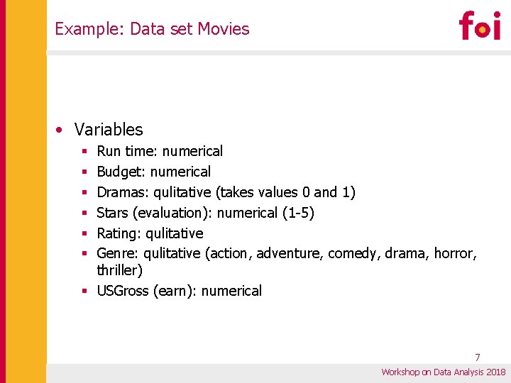 Example: Data set Movies • Variables Run time: numerical Budget: numerical Dramas: qulitative (takes Example: Data set Movies • Variables Run time: numerical Budget: numerical Dramas: qulitative (takes