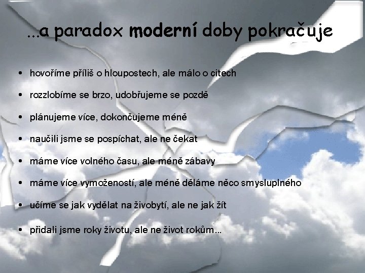 . . . a paradox moderní doby pokračuje • hovoříme příliš o hloupostech, ale