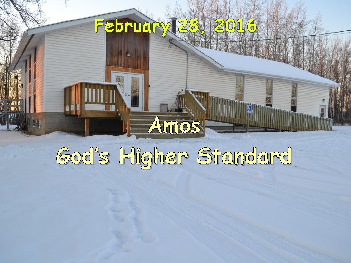 November 28, 8, 2015 February 2016 Amos God’s Higher Standard 